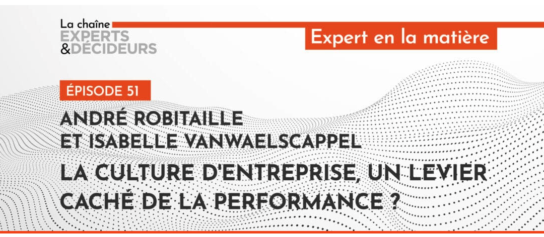 Et si votre culture d’entreprise était votre levier le plus sous-estimé ?